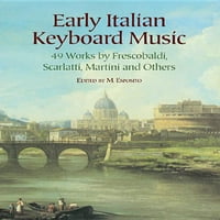 Dover Klasični klavir Muzika: Rana italijanska glazba tastature: Radi Frescobaldi, Scarlatti, Martini i drugi