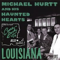Michael Hurtnt & Njegova ukleta srca - vrati se u Louisianu [CD]