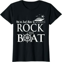 Mi smo samo tu da Rock brod krstarenje porodični odmor putovanje T-Shirt