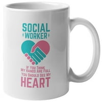 Ako mislite da su mi ruke pune šolja za kafu i čaj za socijalnog radnika