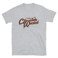 Wanna Get Chocolate Wasted Unise T-Shirt
