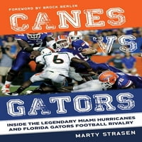 Canes vs. Gators: Unutar legendarnog Miami Hurricanes i Florida Gators Fudbal Rivalry