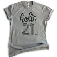 Hello Shirt, Unise ženska muška košulja, 21st Rođendanska košulja, dvadeset prva Rođendanska košulja,